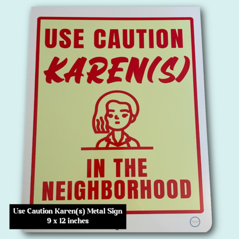 Karens Live in the Neighborhood: UV Protected Aluminum Safety Sign for Outdoor Use (9" x 12")